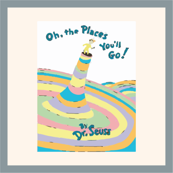 oh the places you'll go